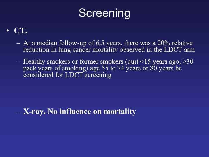 Screening • CT. – At a median follow-up of 6. 5 years, there was