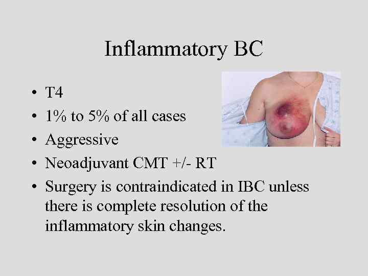 Inflammatory BC • • • T 4 1% to 5% of all cases Aggressive