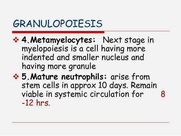 GRANULOPOIESIS v 4. Metamyelocytes: Next stage in myelopoiesis is a cell having more indented