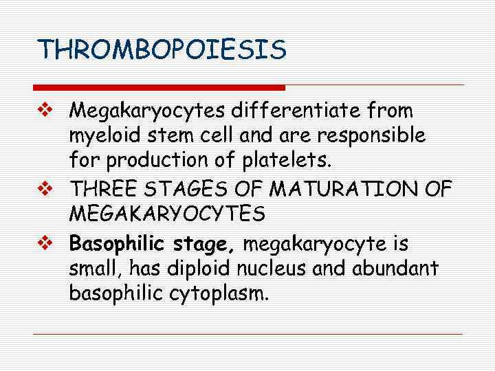 THROMBOPOIESIS v Megakaryocytes differentiate from myeloid stem cell and are responsible for production of