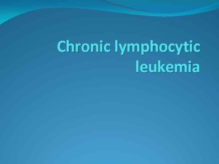 Chronic lymphocytic leukemia 