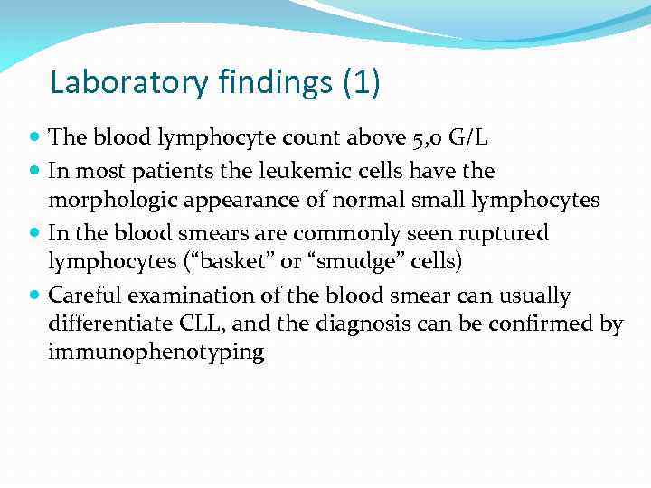 Laboratory findings (1) The blood lymphocyte count above 5, 0 G/L In most patients