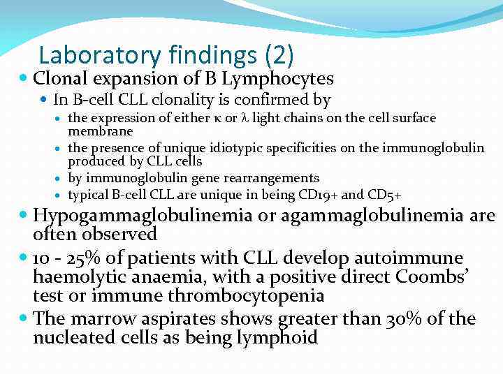 Laboratory findings (2) Clonal expansion of B Lymphocytes In B-cell CLL clonality is confirmed