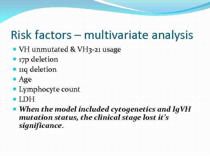 Risk factors – multivariate analysis VH unmutated & VH 3 -21 usage 17 p