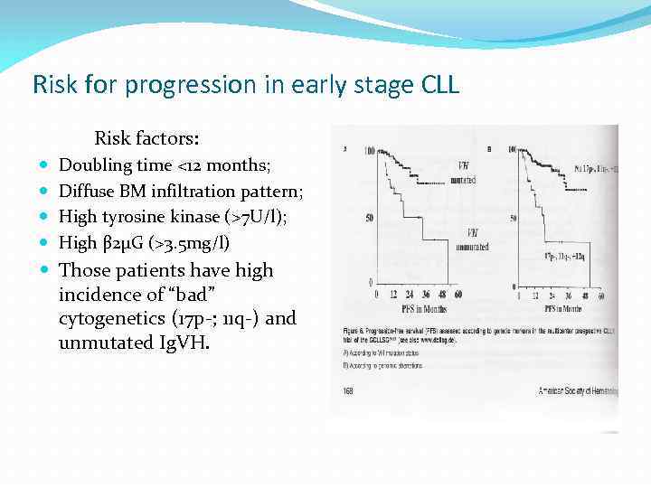 Risk for progression in early stage CLL Risk factors: Doubling time <12 months; Diffuse