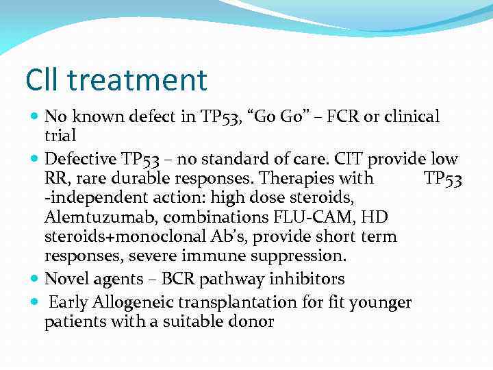 Cll treatment No known defect in TP 53, “Go Go” – FCR or clinical