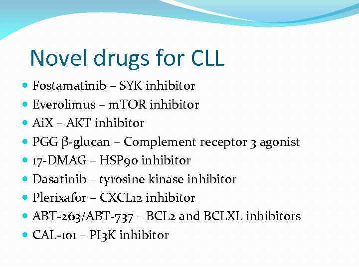 Novel drugs for CLL Fostamatinib – SYK inhibitor Everolimus – m. TOR inhibitor Ai.