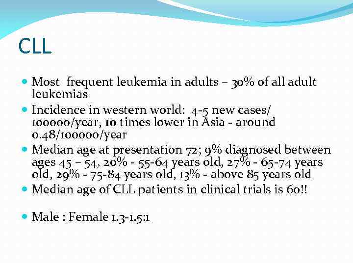 CLL Most frequent leukemia in adults – 30% of all adult leukemias Incidence in