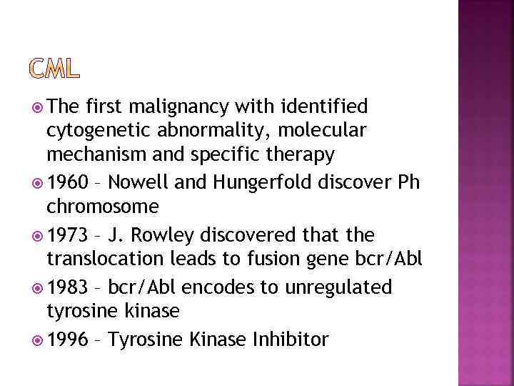  The first malignancy with identified cytogenetic abnormality, molecular mechanism and specific therapy 1960