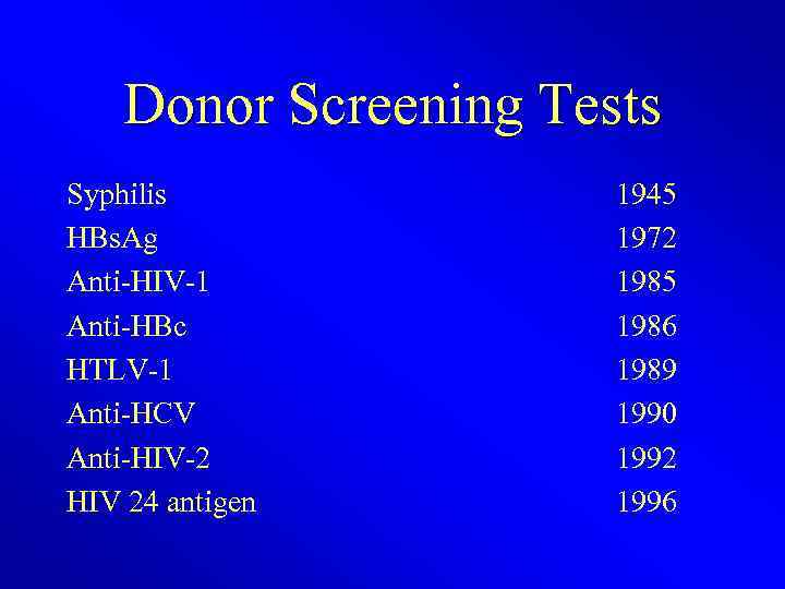Donor Screening Tests Syphilis HBs. Ag Anti-HIV-1 Anti-HBc HTLV-1 Anti-HCV Anti-HIV-2 HIV 24 antigen