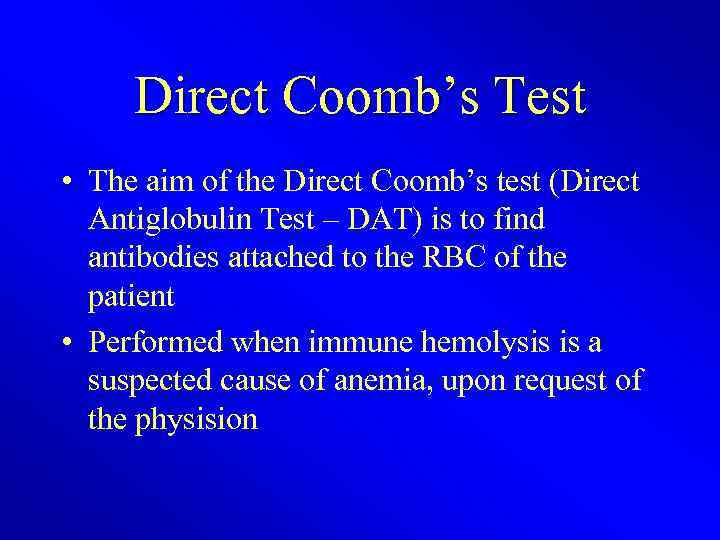 Direct Coomb’s Test • The aim of the Direct Coomb’s test (Direct Antiglobulin Test