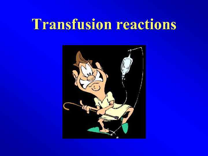 Transfusion reactions 