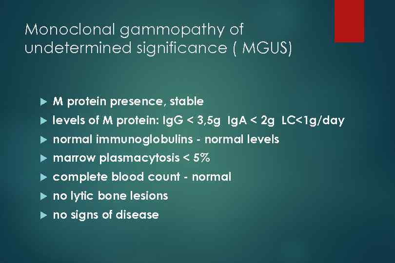Monoclonal gammopathy of undetermined significance ( MGUS) M protein presence, stable levels of M