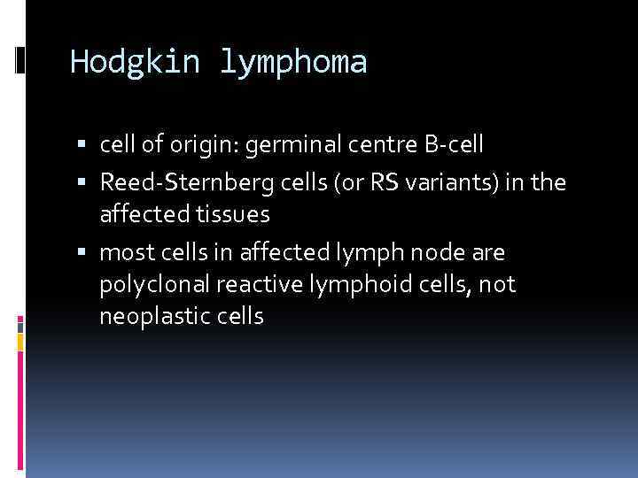 Hodgkin lymphoma cell of origin: germinal centre B-cell Reed-Sternberg cells (or RS variants) in