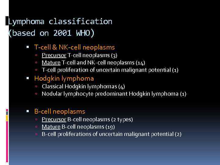 Lymphoma classification (based on 2001 WHO) T-cell & NK-cell neoplasms Precursor T-cell neoplasms (3)