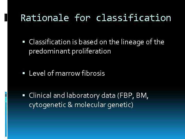 Rationale for classification Classification is based on the lineage of the predominant proliferation Level