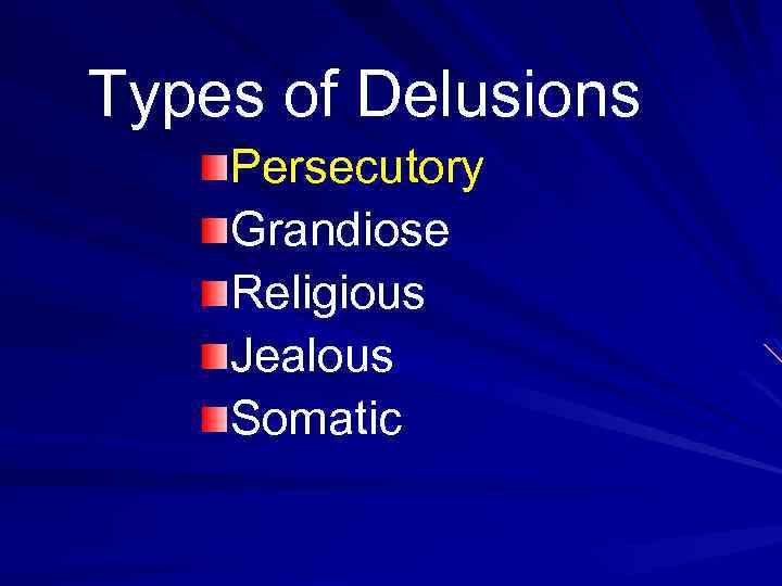 Types of Delusions Persecutory Grandiose Religious Jealous Somatic 