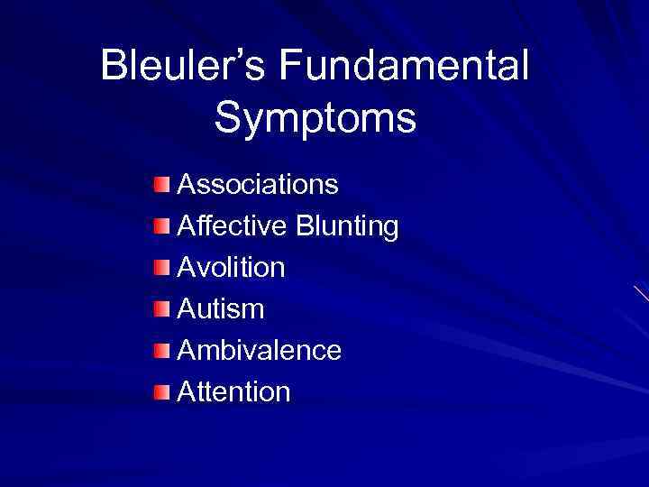 Bleuler’s Fundamental Symptoms Associations Affective Blunting Avolition Autism Ambivalence Attention 