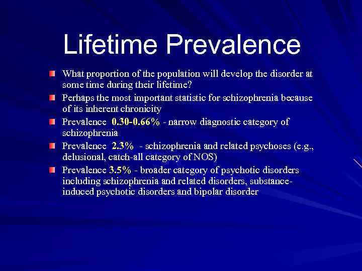 Lifetime Prevalence What proportion of the population will develop the disorder at some time