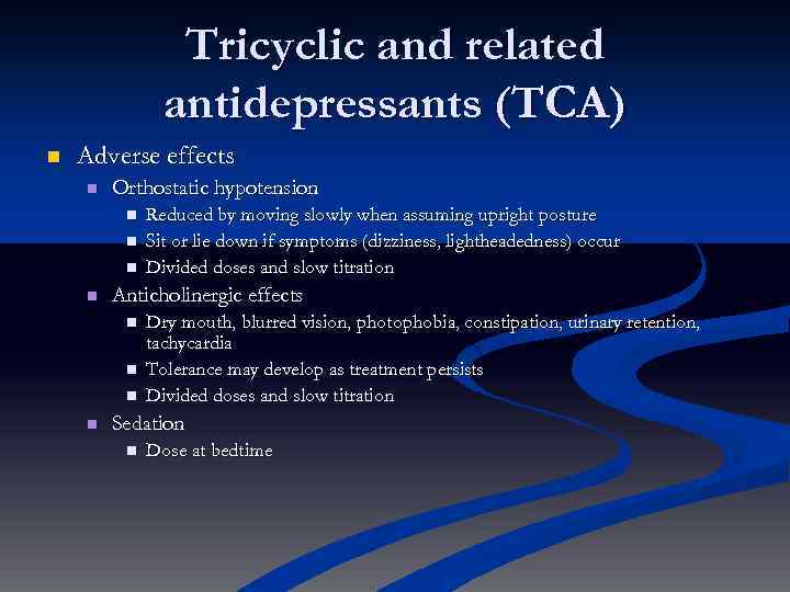 Tricyclic and related antidepressants (TCA) n Adverse effects n Orthostatic hypotension n n Anticholinergic