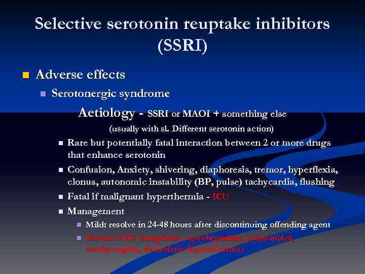 Selective serotonin reuptake inhibitors (SSRI) n Adverse effects n Serotonergic syndrome Aetiology - SSRI