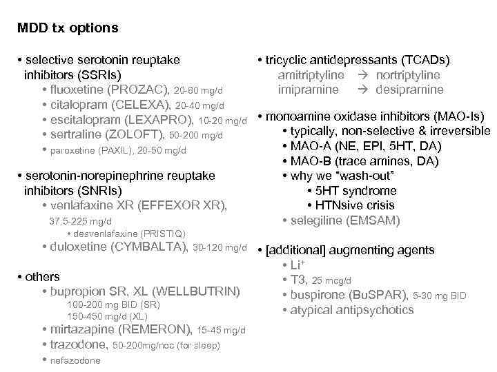 MDD tx options • tricyclic antidepressants (TCADs) • selective serotonin reuptake amitriptyline nortriptyline inhibitors
