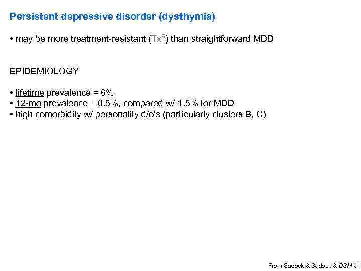 Persistent depressive disorder (dysthymia) • may be more treatment-resistant (Tx. R) than straightforward MDD
