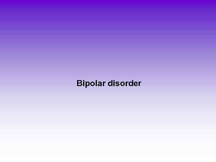 Bipolar disorder 