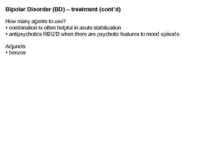 Bipolar Disorder (BD) – treatment (cont’d) How many agents to use? • combination tx