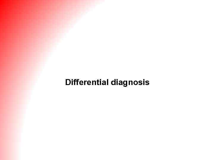 Differential diagnosis 