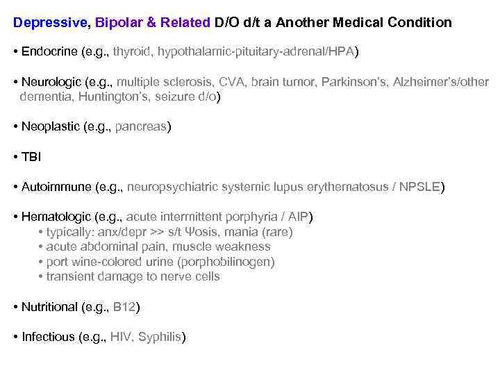 Depressive, Bipolar & Related D/O d/t a Another Medical Condition • Endocrine (e. g.