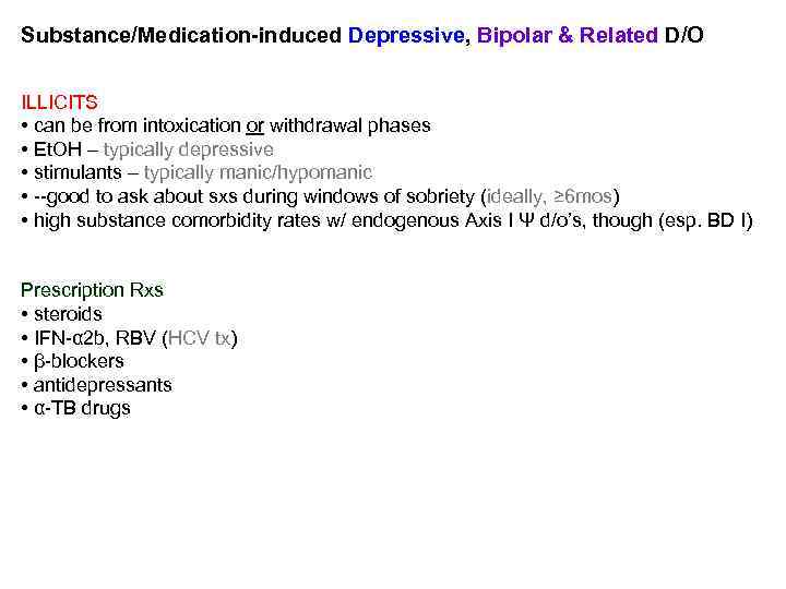 Substance/Medication-induced Depressive, Bipolar & Related D/O ILLICITS • can be from intoxication or withdrawal