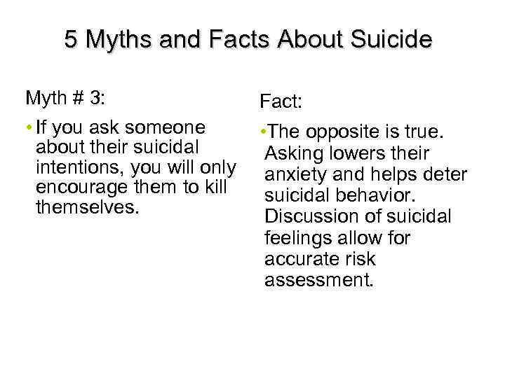 5 Myths and Facts About Suicide Myth # 3: • If you ask someone