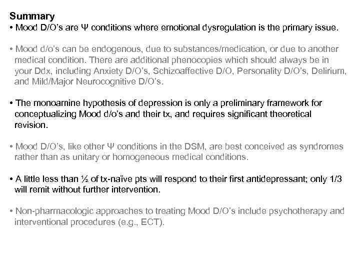 Summary • Mood D/O’s are Ψ conditions where emotional dysregulation is the primary issue.