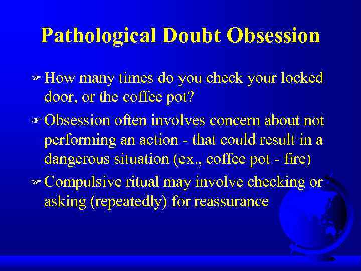 Pathological Doubt Obsession F How many times do you check your locked door, or