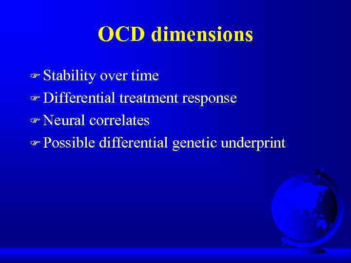 OCD dimensions F Stability over time F Differential treatment response F Neural correlates F