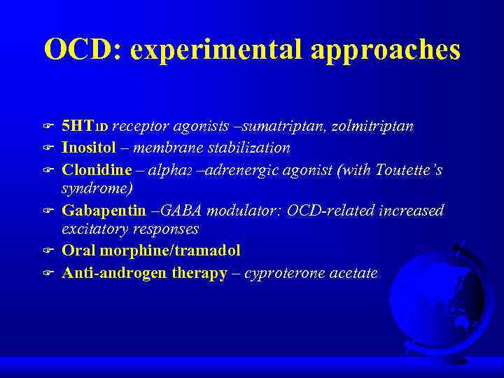 OCD: experimental approaches F F F 5 HT 1 D receptor agonists –sumatriptan, zolmitriptan