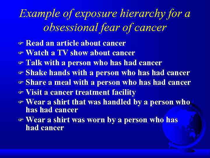 Example of exposure hierarchy for a obsessional fear of cancer Read an article about