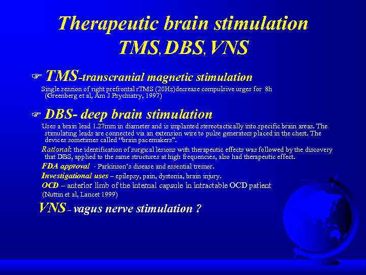 Therapeutic brain stimulation TMS, DBS, VNS F TMS-transcranial magnetic stimulation Single session of right