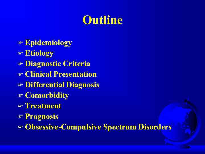 Outline Epidemiology F Etiology F Diagnostic Criteria F Clinical Presentation F Differential Diagnosis F