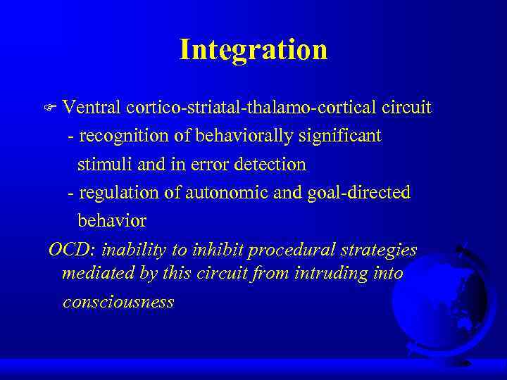 Integration Ventral cortico-striatal-thalamo-cortical circuit - recognition of behaviorally significant stimuli and in error detection