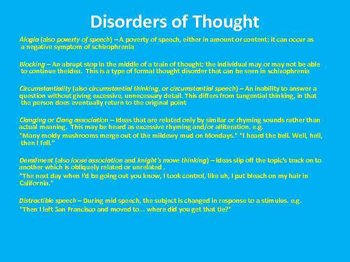 Disorders of Thought Alogia (also poverty of speech) – A poverty of speech, either