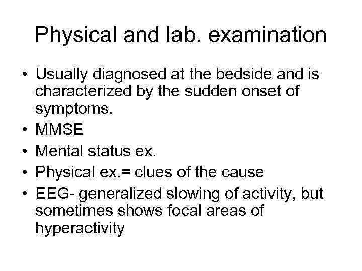 Physical and lab. examination • Usually diagnosed at the bedside and is characterized by