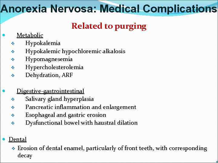 Anorexia Nervosa: Medical Complications Related to purging Metabolic v Hypokalemia v Hypokalemic hypochloremic alkalosis