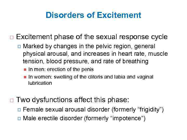 Disorders of Excitement phase of the sexual response cycle Marked by changes in the