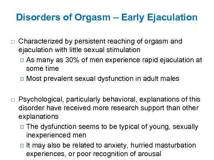 Disorders of Orgasm – Early Ejaculation Characterized by persistent reaching of orgasm and ejaculation