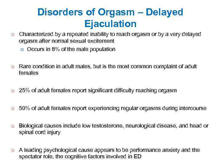 Disorders of Orgasm – Delayed Ejaculation Characterized by a repeated inability to reach orgasm