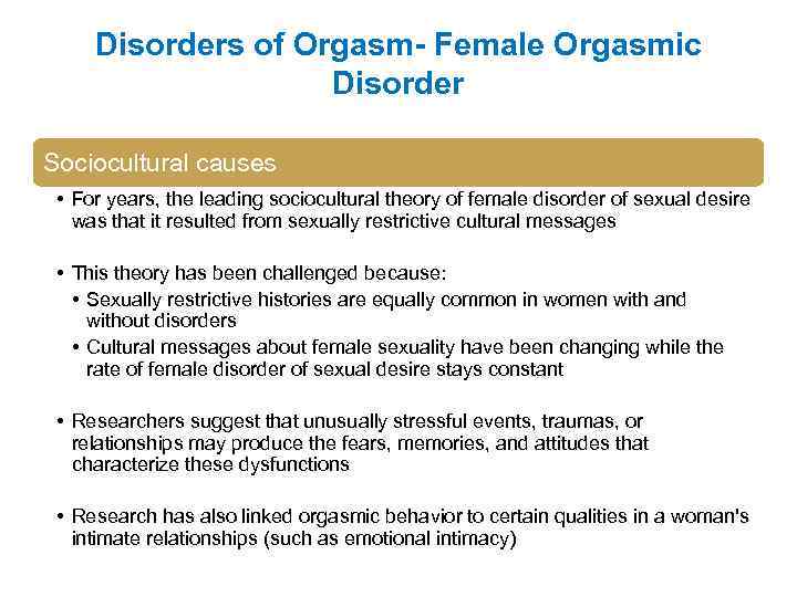Disorders of Orgasm- Female Orgasmic Disorder Sociocultural causes • For years, the leading sociocultural