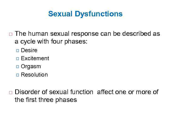 Sexual Dysfunctions The human sexual response can be described as a cycle with four
