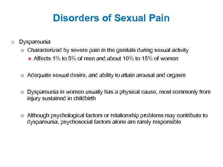Disorders of Sexual Pain Dyspareunia Characterized by severe pain in the genitals during sexual
